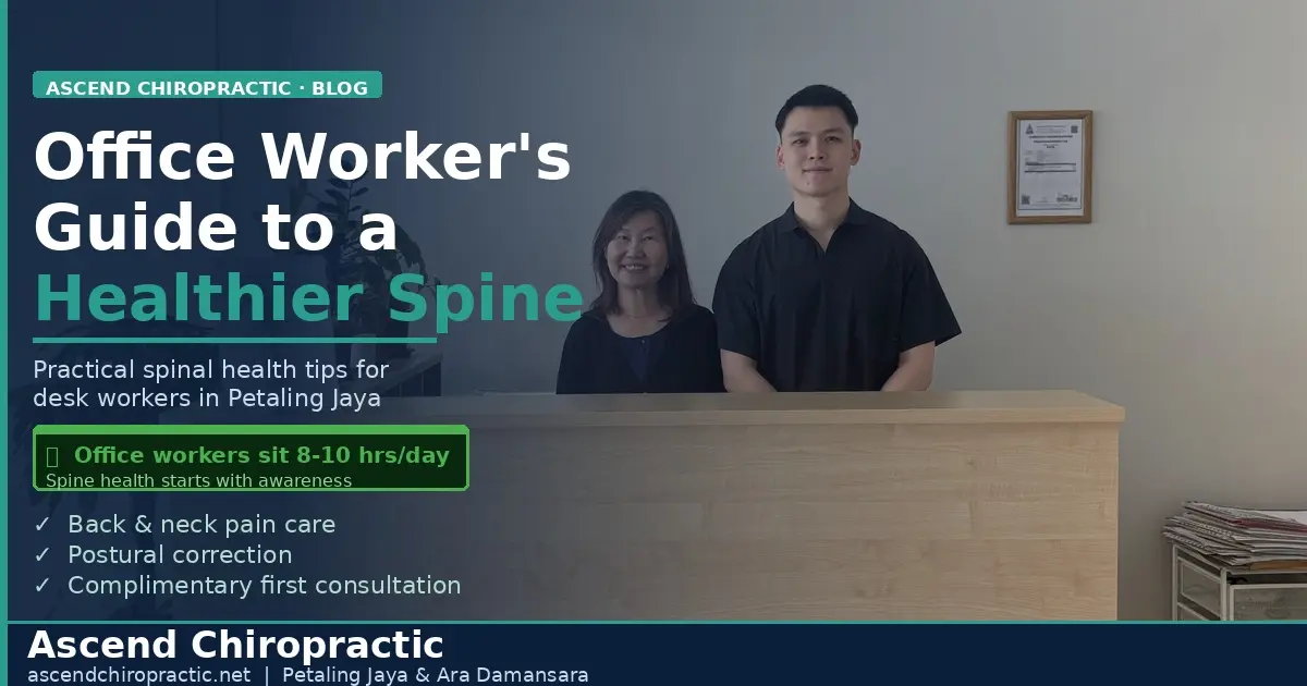 The Office Worker's Guide to a Healthier Spine in Petaling Jaya